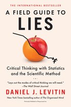 A Field Guide to Lies Critical Thinking with Statistics and the Scientific Method