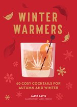 Winter Warmers 60 Cosy Cocktails for Autumn and Winter