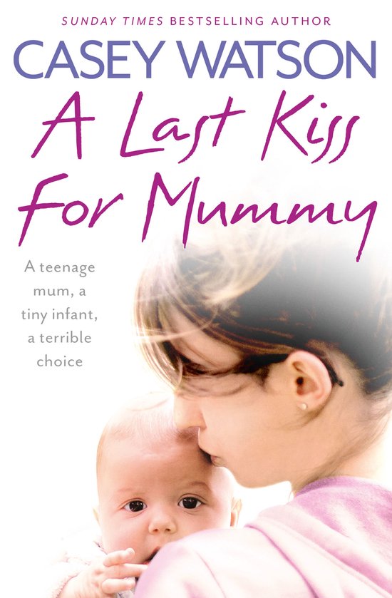 Last Kiss For Mummy A Teenage Mum A Tiny - cover