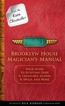 From the Kane Chronicles Brooklyn House Magician's Manual an Official Rick Riordan Companion Book Your Guide to Egyptian Gods  Creatures, Glyphs  Spells, and More