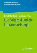 Literatur und Gesellschaft. Literatursoziologische Studien- Luc Boltanski und die Literatursoziologie