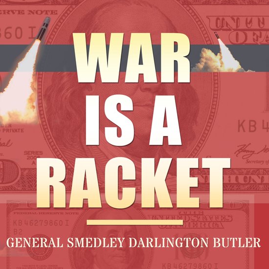 War Is A Racket, General Smedley Darlington Butler | 9798823495608 ...