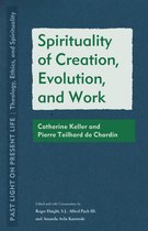 Past Light on Present Life: Theology, Ethics, and Spirituality- Spirituality of Creation, Evolution, and Work