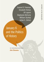 History in the Headlines Series- January 6 and the Politics of History