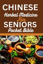 CHINESE HERBAL MEDICINE FOR SENIORS POCKET BIBLE