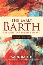The Early Barth-The Early Barth - Lectures and Shorter Works