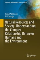 Earth and Environmental Sciences Library - Natural Resources and Society: Understanding the Complex Relationship Between Humans and the Environment