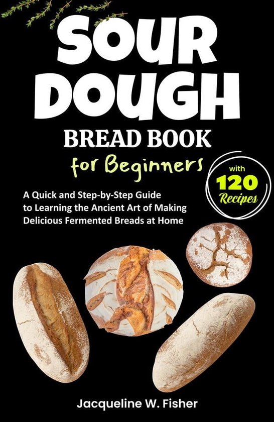 Sourdough Bread Book for Beginners (ebook), Jacqueline W. Fisher