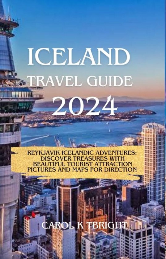 Iceland Travel Guide 2024 (ebook), CAROL K TBRIGHT 1230007036514