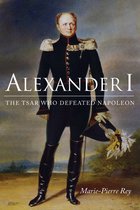 Alexander I - The Tsar Who Defeated Napoleon