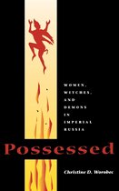 Possessed - Women, Witches and Demons in Imperial Russia