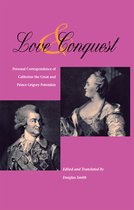 Love and Conquest - Personal Correspondence of Catherine the Great and Prince Grigory Potemkin