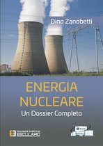 Energia Nucleare. Un dossier completo
