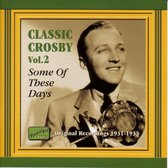 Bing Crosby - Classic Crosby 2: Some Of These Days (CD)