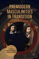 Gender in the Middle Ages- Premodern Masculinities in Transition