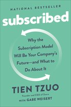 Subscribed Why the Subscription Model Will Be Your Company's Future And What to Do about It