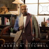 Vashawn Mitchell - Chapter X; See The Goodness (CD)