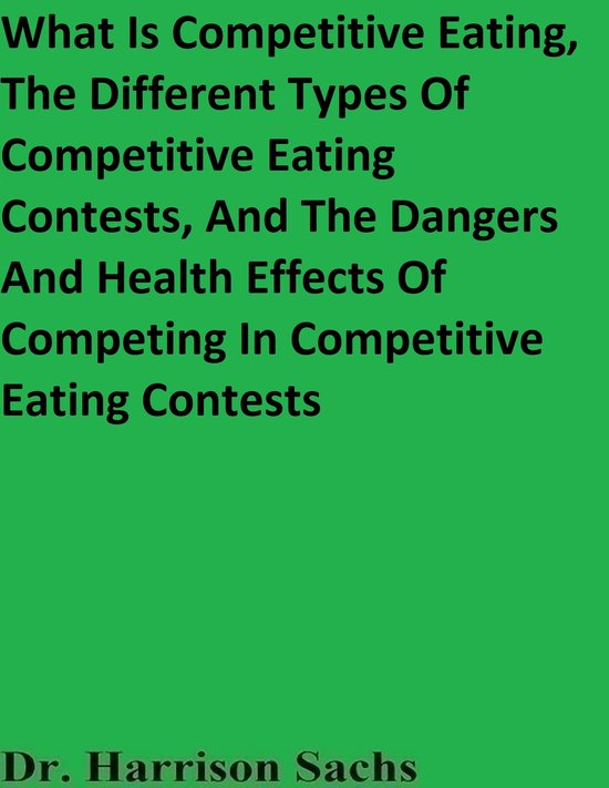 What Is Competitive Eating, The Different Types Of Competitive Eating