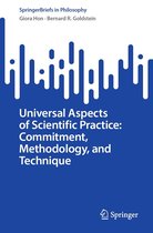 SpringerBriefs in Philosophy - Universal Aspects of Scientific Practice: Commitment, Methodology, and Technique