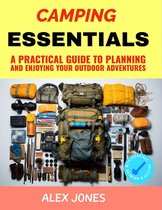 Camping 5 - Camping Essentials: A Practical Guide to Planning and Enjoying Your Outdoor Adventures