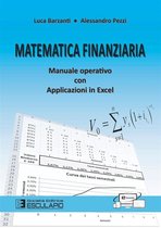 Matematica Finanziaria. Manuale Operativo con applicazioni in Excel