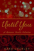 Until You, A Romance Novella Collection