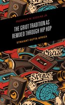 The Griot Tradition as Remixed through Hip Hop