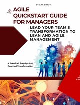 Agile Quickstart Guide for Managers: Lead Your Team's Transformation to Lean and Agile Management