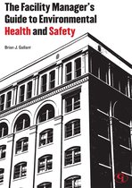 The Facility Manager's Guide to Environmental Health and Safety