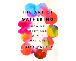 Omslag van The Art of Gathering: How We Meet and Why It Matters