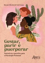 Gestar, Parir e Puerperar: Narrativas e Questões para a Psicologia Perinatal