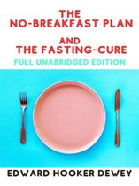 The NO-Breakfast Plan and The Fasting Cure (Full Unabridged Edition)