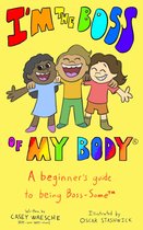 I'm the Boss of My Body - a Beginner's Guide to Being BOSS-Some!