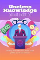 Useless Knowledge about Politics