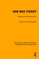 Routledge Library Editions: Immigration and Migration- One Way Ticket