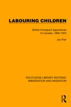 Routledge Library Editions: Immigration and Migration- Labouring Children