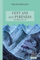 Pléiade des Alpes & des Pyrénées - Cents Ans aux Pyrénées (Livres 3 et 4)