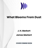 What Blooms From Dust