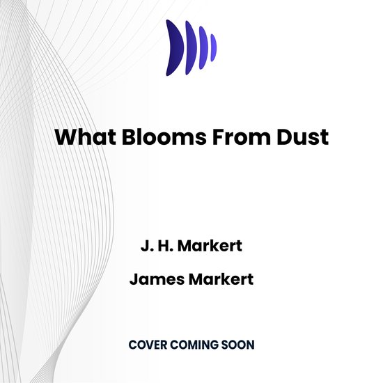 What Blooms From Dust - cover