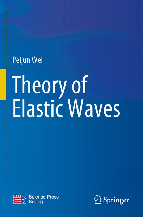 Theory of Elastic Waves, Peijun Wei 9789811956645 Boeken