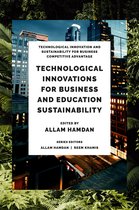 Technological Innovation and Sustainability for Business Competitive Advantage- Technological Innovations for Business, Education and Sustainability
