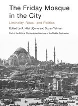 Critical Studies in Architecture of the Middle East-The Friday Mosque in the City