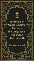 Essentials of Arabic Grammar to Learn the Language of the Quran and Hadeeth