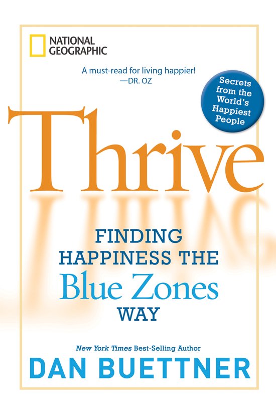 Boekomslag van 'Thrive: Finding Happiness the Blue Zones Way' door Dan Buettner, met de tekst 'Secrets from the World's Happiest People'.