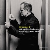 Gurzenich-Orchester Koln / Francois-Xavier Roth - Bruckner: Symphony No. 3 In D Minor, Wab 103 (CD)