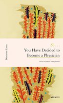 So . . . You Have Decided to Become a Physician