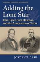 Landmark Presidential Decisions- Adding the Lone Star