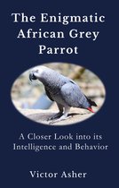 The Enigmatic African Grey Parrot