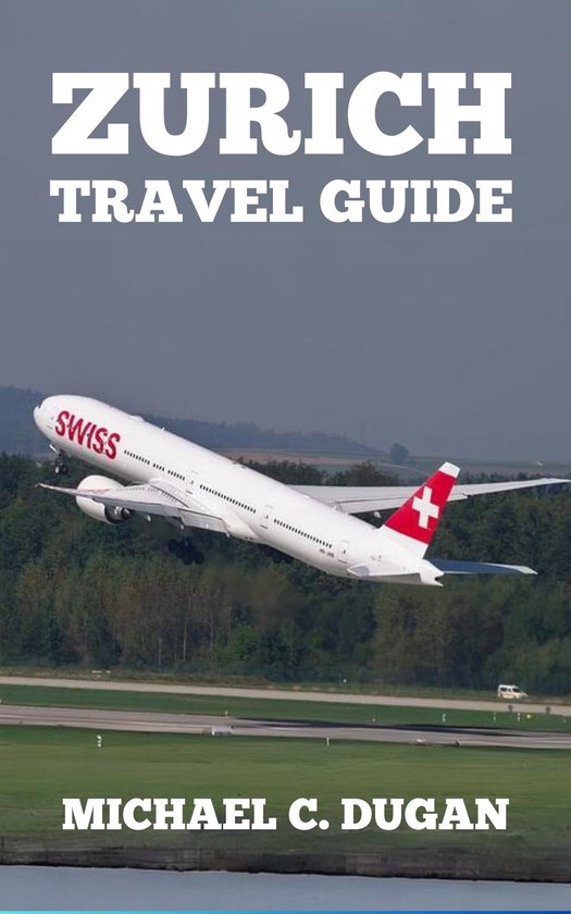 Budget Travelers Series ZURICH SWITZERLAND TRAVEL GUIDE 2024 (ebook