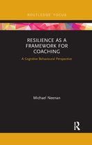 Routledge Focus on Coaching- Resilience as a Framework for Coaching